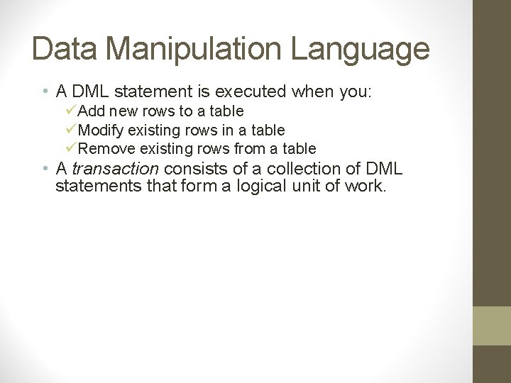 Data Manipulation Language • A DML statement is executed when you: üAdd new rows