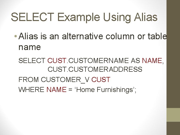 SELECT Example Using Alias • Alias is an alternative column or table name SELECT