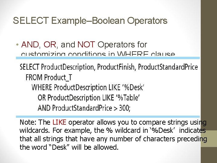 SELECT Example–Boolean Operators • AND, OR, and NOT Operators for customizing conditions in WHERE