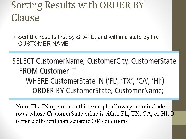 Sorting Results with ORDER BY Clause • Sort the results first by STATE, and