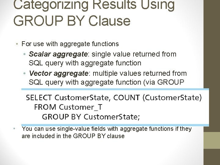Categorizing Results Using GROUP BY Clause • For use with aggregate functions • Scalar