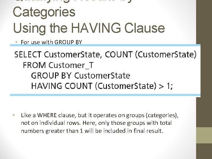 Qualifying Results by Categories Using the HAVING Clause • For use with GROUP BY