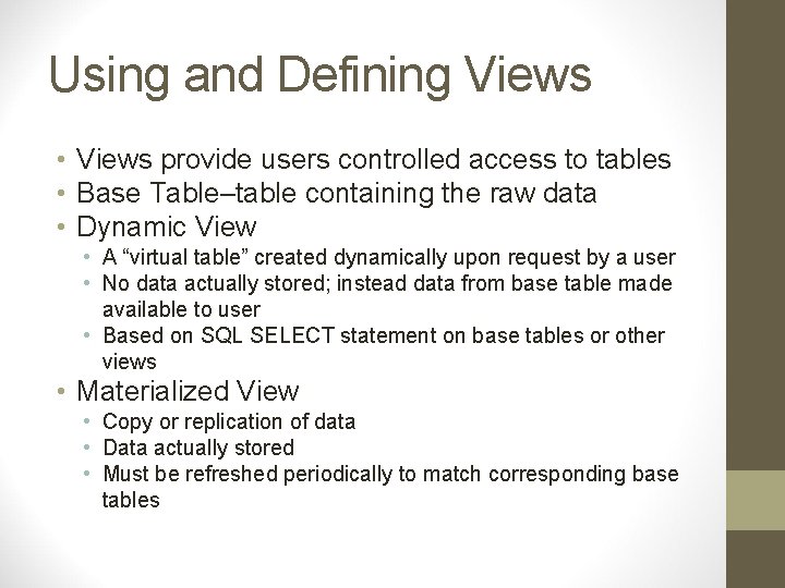 Using and Defining Views • Views provide users controlled access to tables • Base