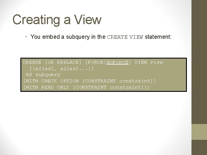 Creating a View • You embed a subquery in the CREATE VIEW statement: CREATE