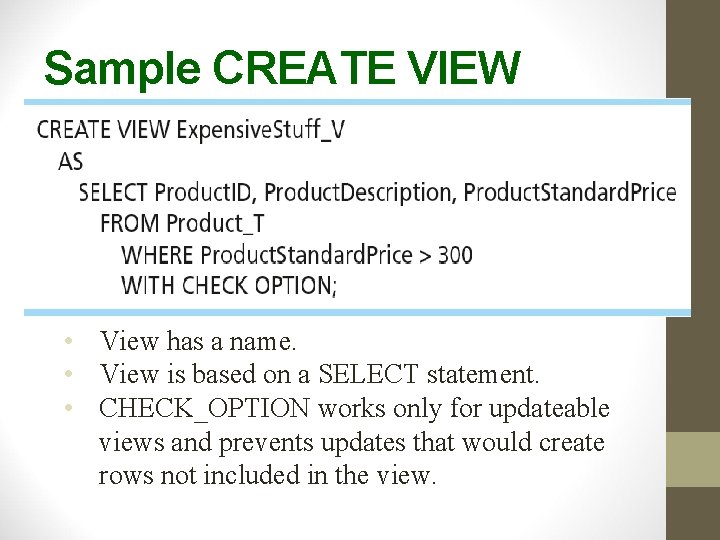 Sample CREATE VIEW • View has a name. • View is based on a