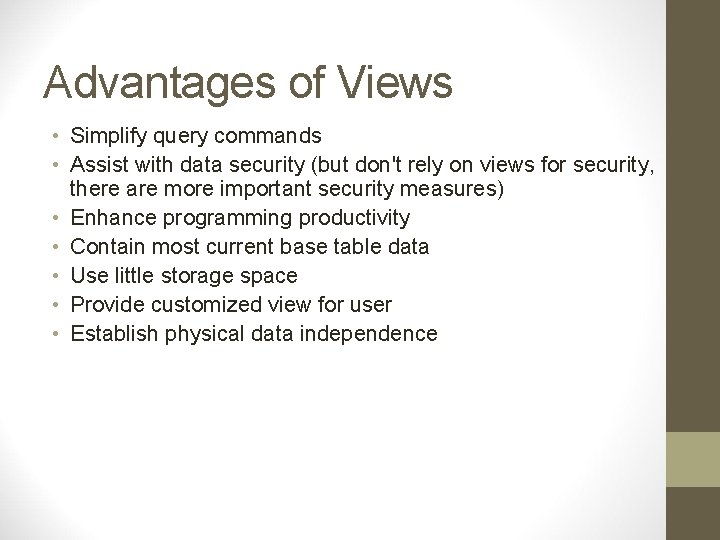 Advantages of Views • Simplify query commands • Assist with data security (but don't