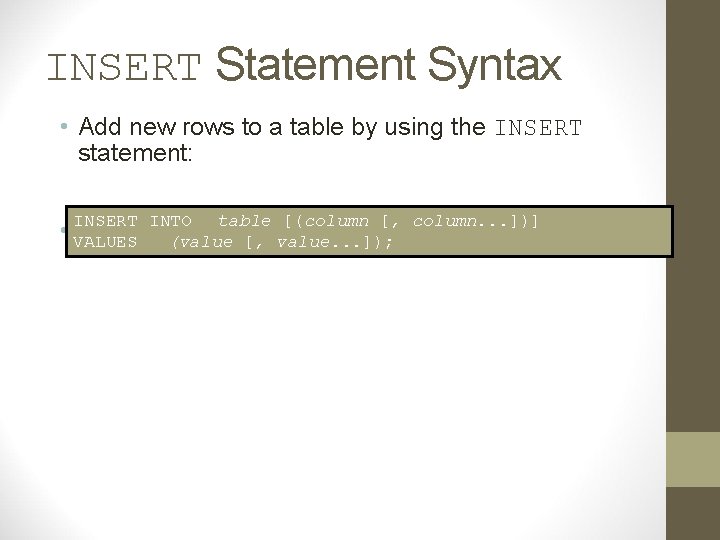 INSERT Statement Syntax • Add new rows to a table by using the INSERT