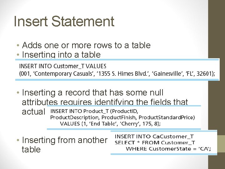 Insert Statement • Adds one or more rows to a table • Inserting into