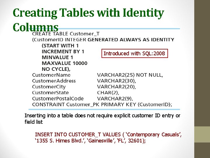 Creating Tables with Identity Columns Introduced with SQL: 2008 Inserting into a table does