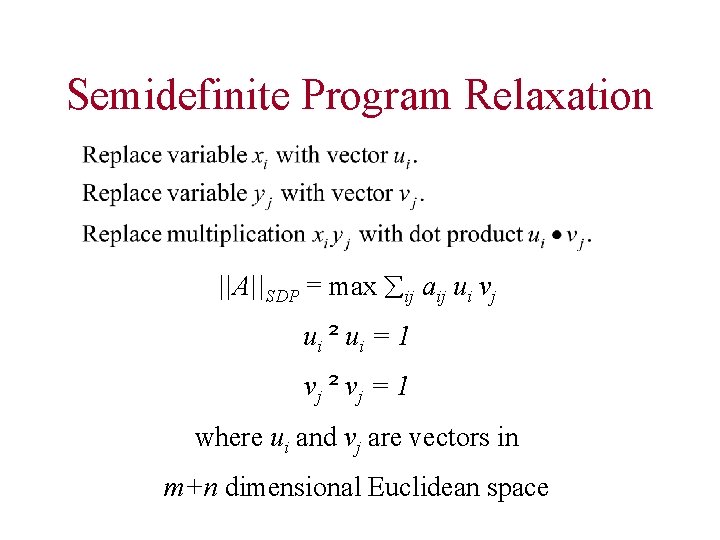 Semidefinite Program Relaxation ||A||SDP = max ij aij ui vj ui ² ui =