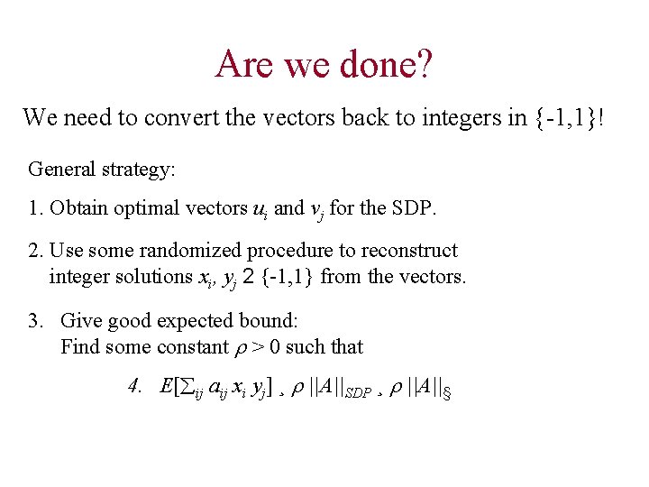 Are we done? We need to convert the vectors back to integers in {-1,