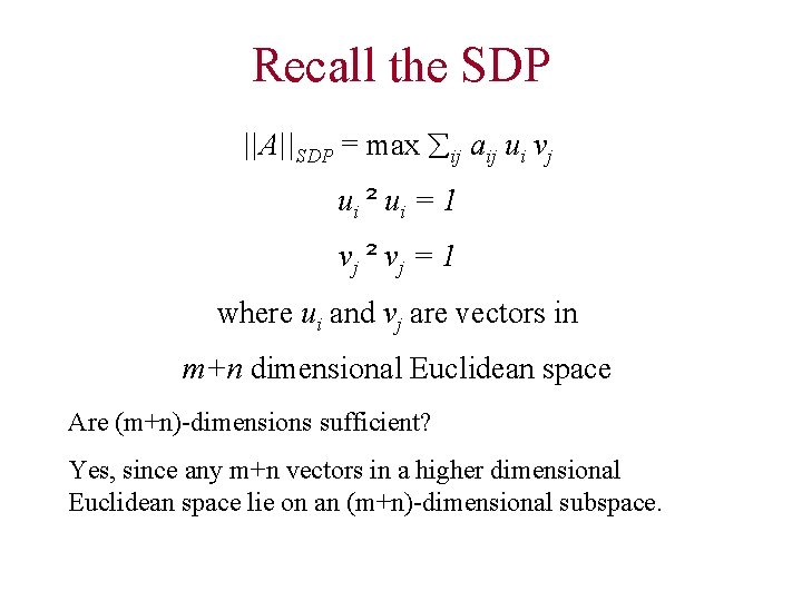 Recall the SDP ||A||SDP = max ij aij ui vj ui ² ui =