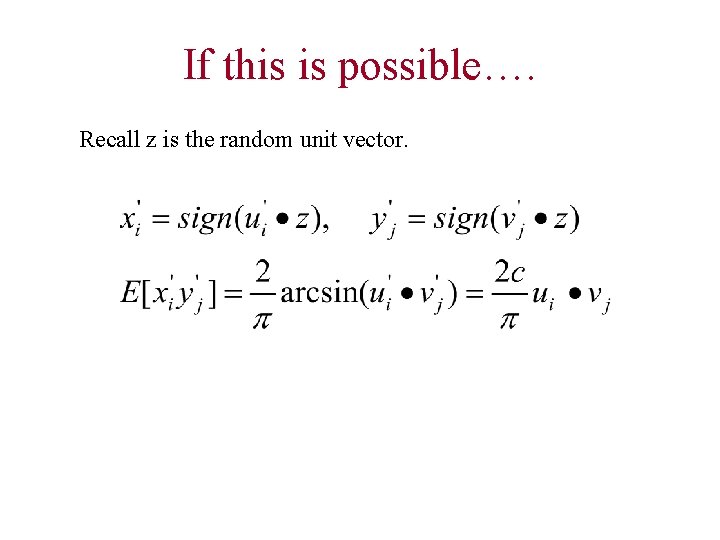 If this is possible…. Recall z is the random unit vector. 