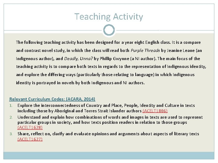 Teaching Activity The following teaching activity has been designed for a year eight English