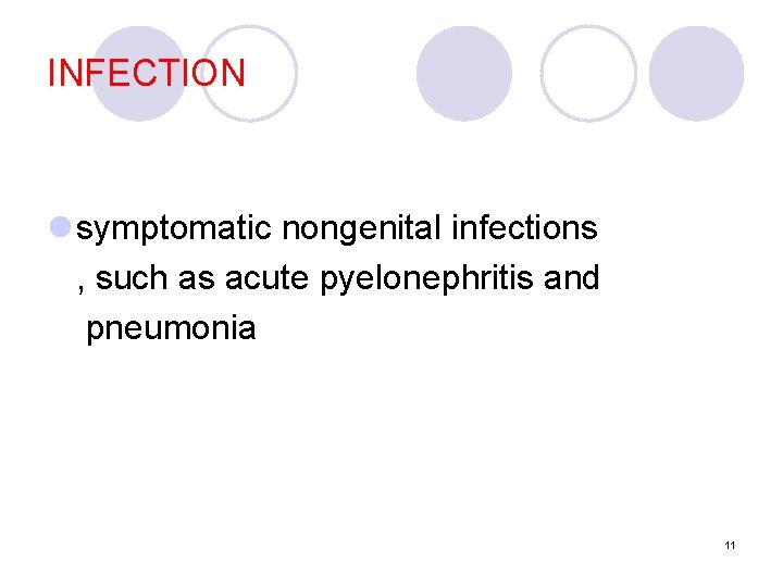 INFECTION l symptomatic nongenital infections , such as acute pyelonephritis and pneumonia 11 