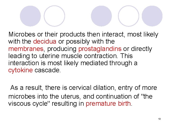 Microbes or their products then interact, most likely with the decidua or possibly with