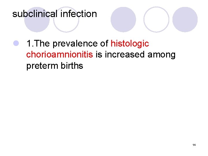subclinical infection l 1. The prevalence of histologic chorioamnionitis is increased among preterm births