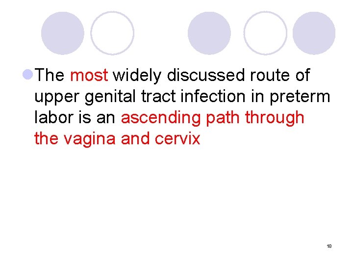 l. The most widely discussed route of upper genital tract infection in preterm labor