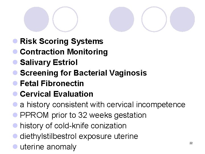 l Risk Scoring Systems l Contraction Monitoring l Salivary Estriol l Screening for Bacterial