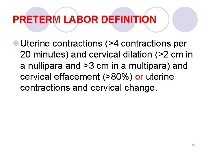 PRETERM LABOR DEFINITION l Uterine contractions (>4 contractions per 20 minutes) and cervical dilation