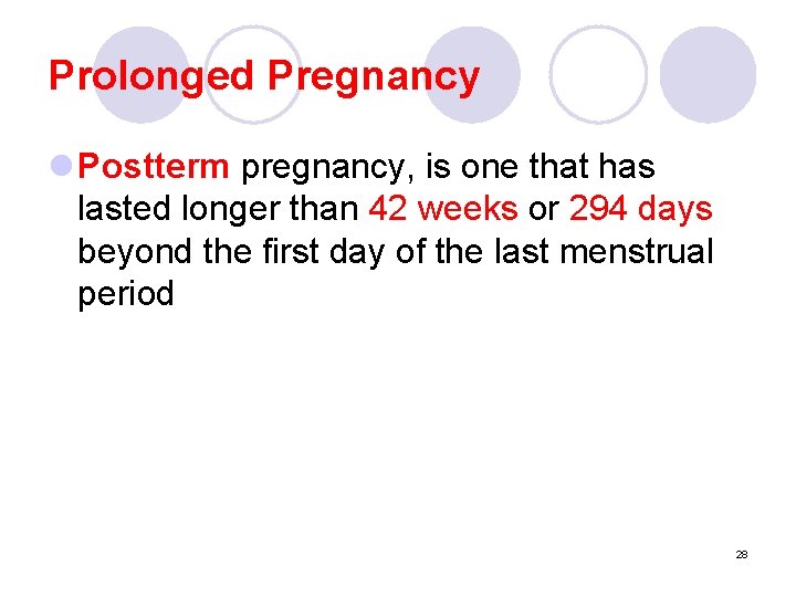 Prolonged Pregnancy l Postterm pregnancy, is one that has lasted longer than 42 weeks