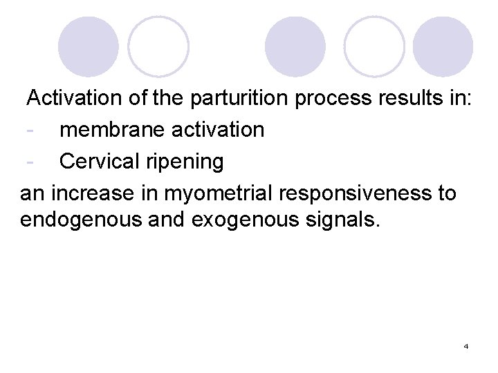 Activation of the parturition process results in: - membrane activation - Cervical ripening an