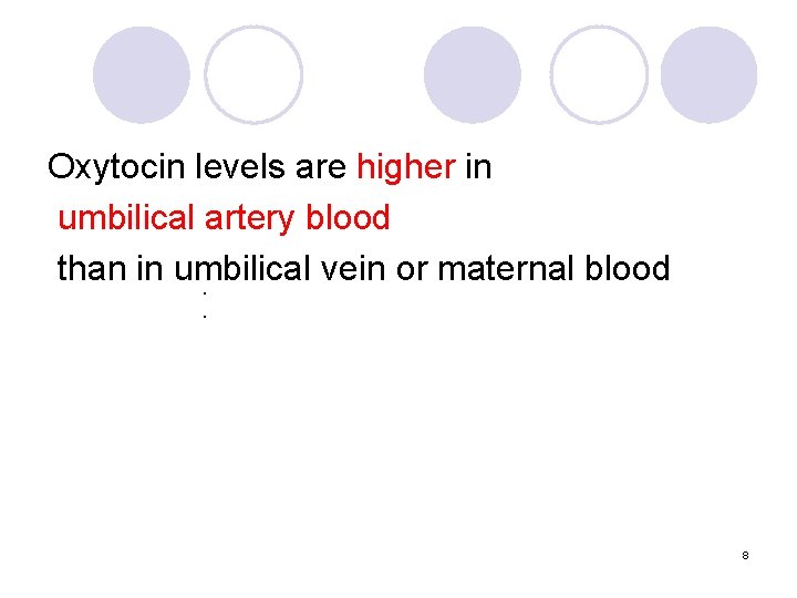 Oxytocin levels are higher in umbilical artery blood than in umbilical vein or maternal