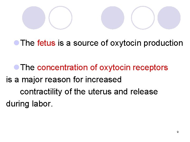 l The fetus is a source of oxytocin production l The concentration of oxytocin