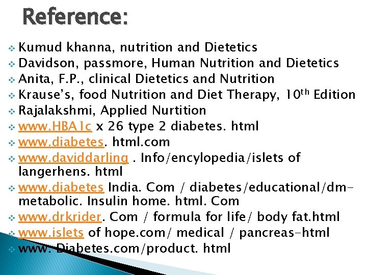 Reference: v Kumud khanna, nutrition and Dietetics v Davidson, passmore, Human Nutrition and Dietetics