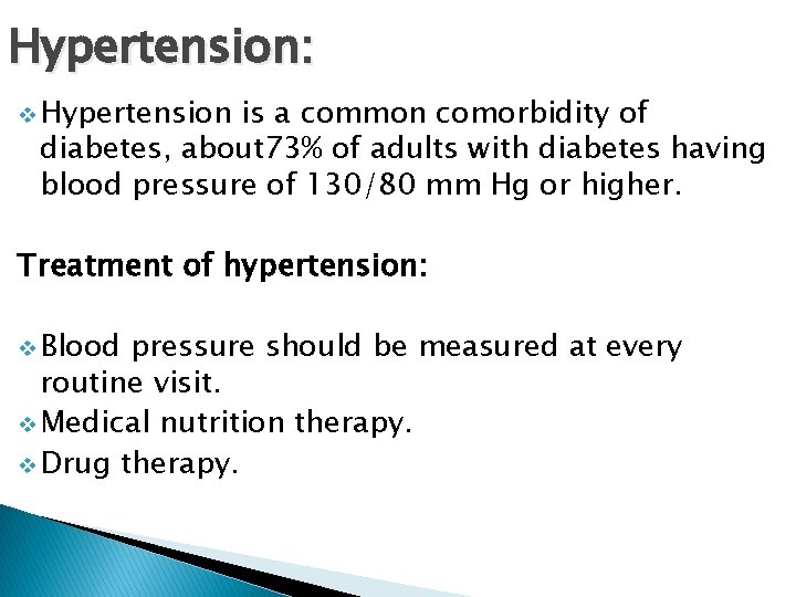 Hypertension: v Hypertension is a common comorbidity of diabetes, about 73% of adults with