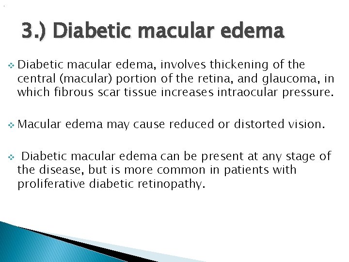 . 3. ) Diabetic macular edema v v v Diabetic macular edema, involves thickening