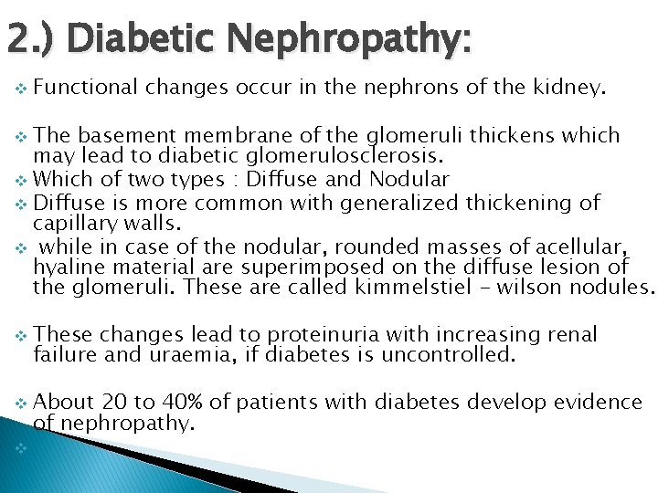 2. ) Diabetic Nephropathy: v Functional changes occur in the nephrons of the kidney.