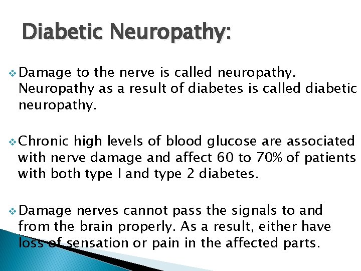 Diabetic Neuropathy: v Damage to the nerve is called neuropathy. Neuropathy as a result