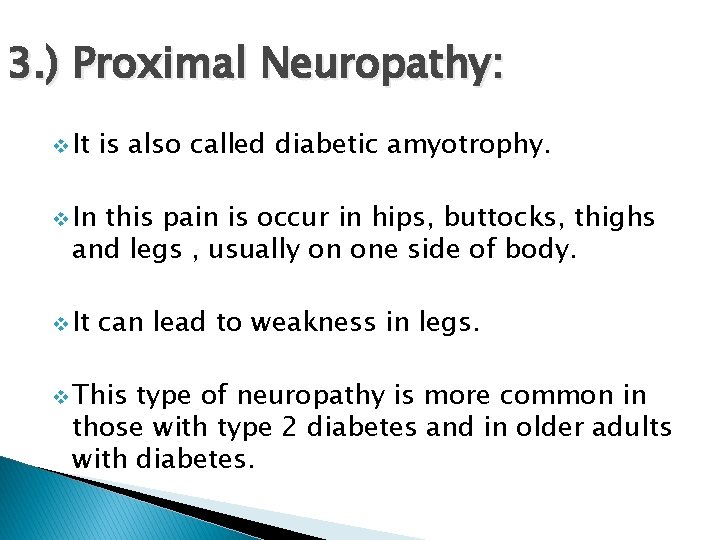 3. ) Proximal Neuropathy: v It is also called diabetic amyotrophy. v In this