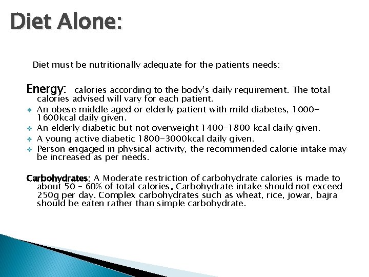 Diet Alone: Diet must be nutritionally adequate for the patients needs: Energy: v v