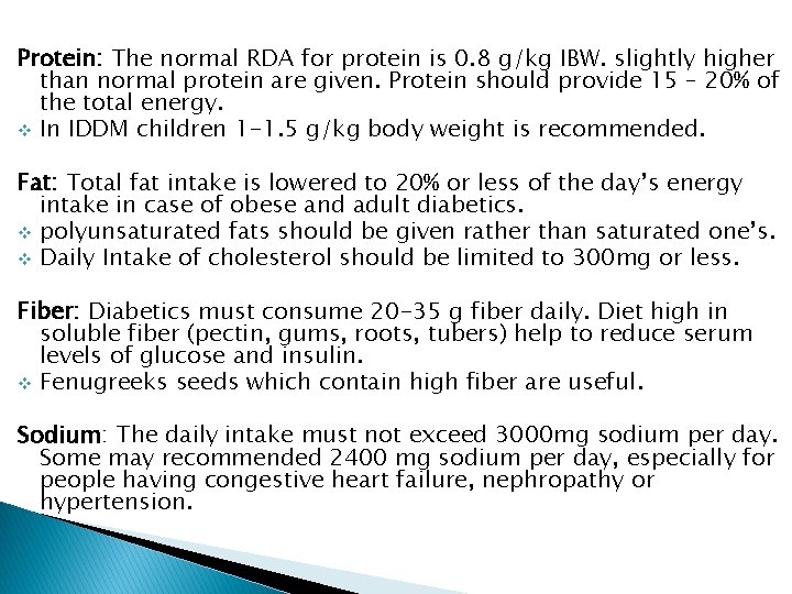 Protein: The normal RDA for protein is 0. 8 g/kg IBW. slightly higher than