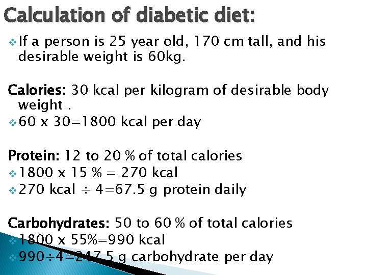 Calculation of diabetic diet: v If a person is 25 year old, 170 cm