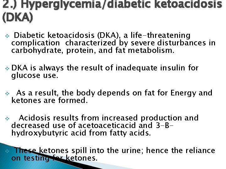 2. ) Hyperglycemia/diabetic ketoacidosis (DKA) v Diabetic ketoacidosis (DKA), a life-threatening complication characterized by
