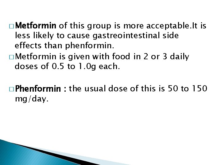 � Metformin of this group is more acceptable. It is less likely to cause