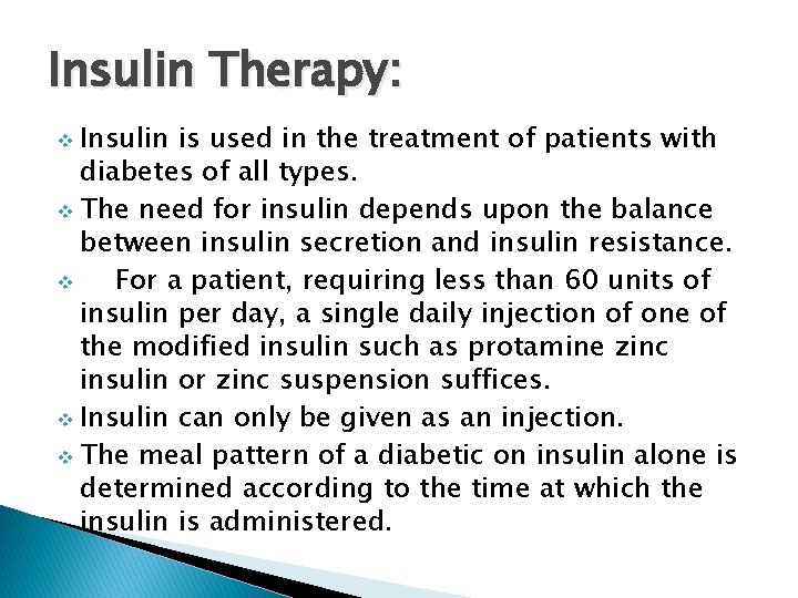 Insulin Therapy: v Insulin is used in the treatment of patients with diabetes of