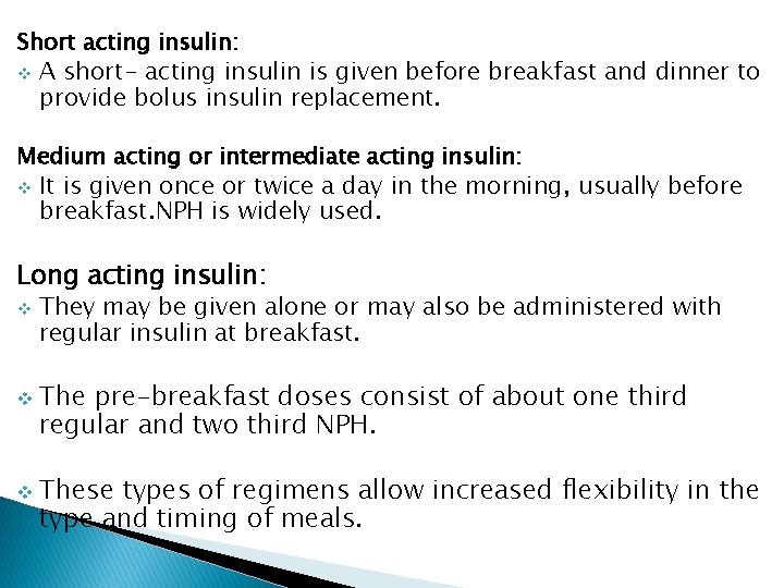 Short acting insulin: v A short- acting insulin is given before breakfast and dinner