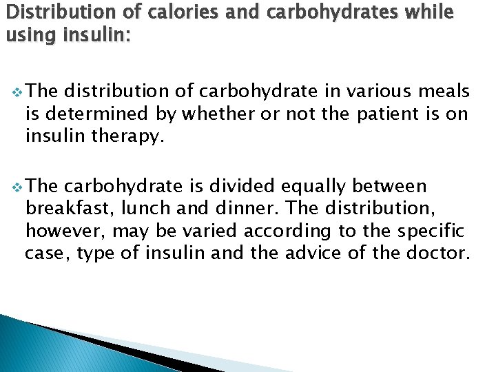 Distribution of calories and carbohydrates while using insulin: v The distribution of carbohydrate in