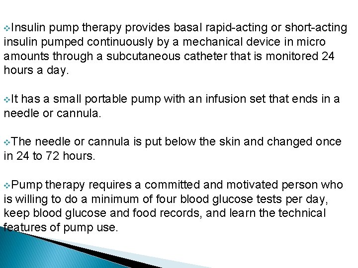 v. Insulin pump therapy provides basal rapid-acting or short-acting insulin pumped continuously by a