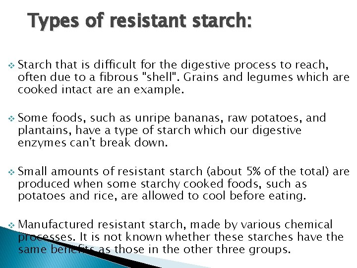 Types of resistant starch: v v Starch that is difficult for the digestive process