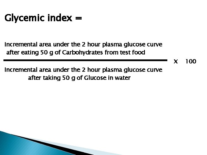 Glycemic index = Incremental area under the 2 hour plasma glucose curve after eating