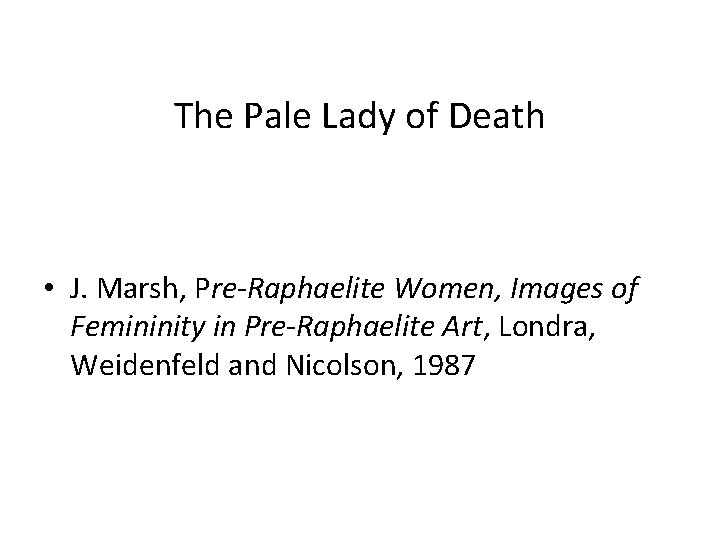 The Pale Lady of Death • J. Marsh, Pre-Raphaelite Women, Images of Femininity in