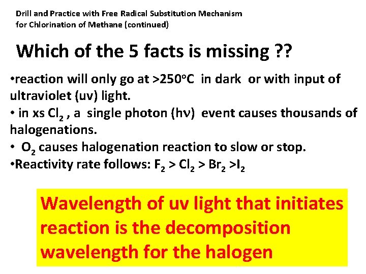 Drill and Practice with Free Radical Substitution Mechanism for Chlorination of Methane (continued) Which