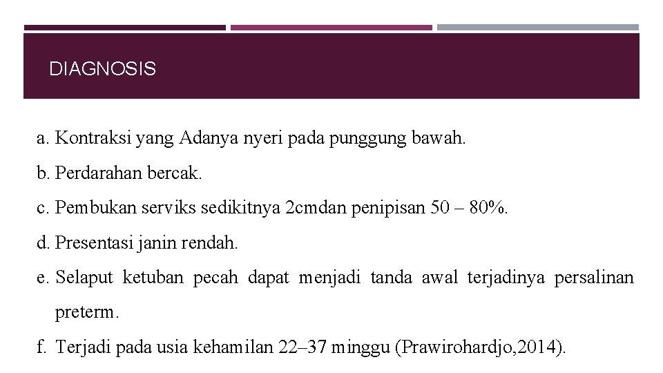 DIAGNOSIS a. Kontraksi yang Adanya nyeri pada punggung bawah. b. Perdarahan bercak. c. Pembukan