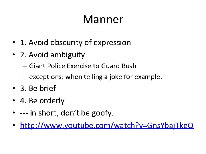 Manner • 1. Avoid obscurity of expression • 2. Avoid ambiguity – Giant Police