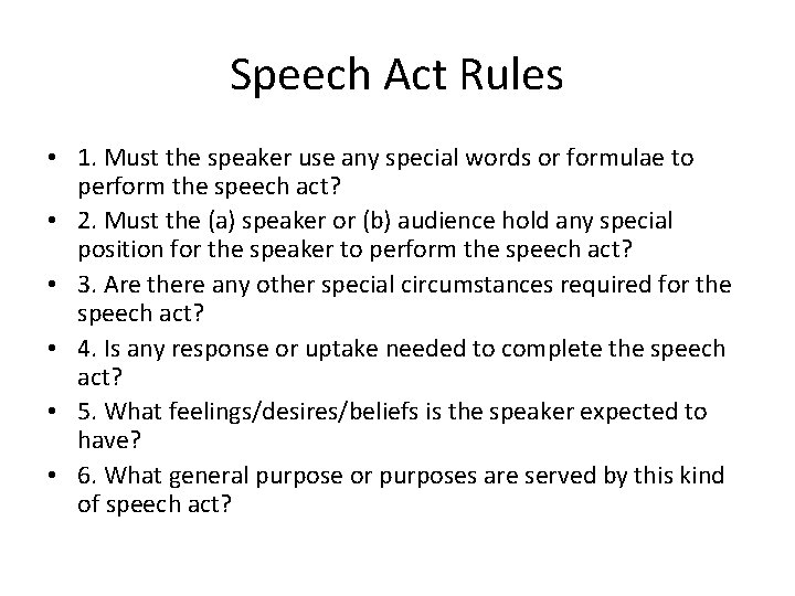 Speech Act Rules • 1. Must the speaker use any special words or formulae